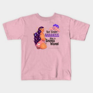 Not Every Goddess has a Sacred Womb 2 Kids T-Shirt